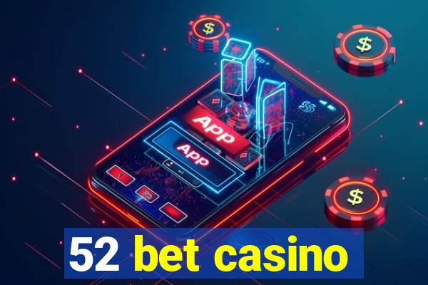 52 bet casino